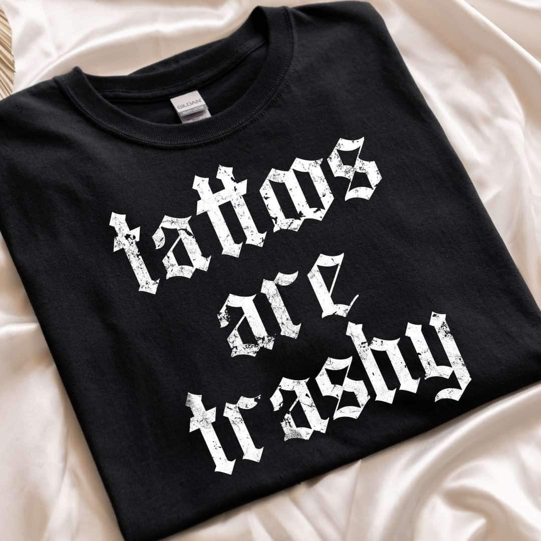 Trashy Tats Shirts & Sweatshirts